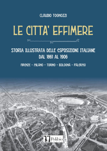 Libro: Le Città Effimere: Storia Illustrata Delle Esposizion