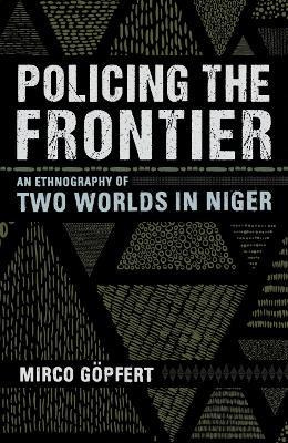 Libro Policing The Frontier : An Ethnography Of Two World...