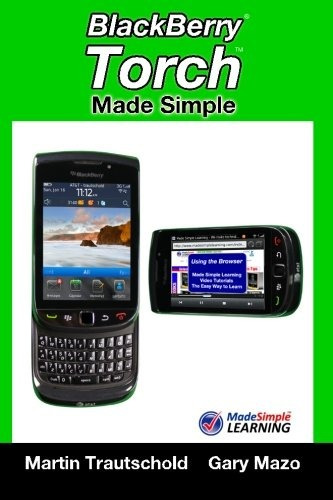 Blackberry Torch Made Simple For The Blackberry Torch 9800 S