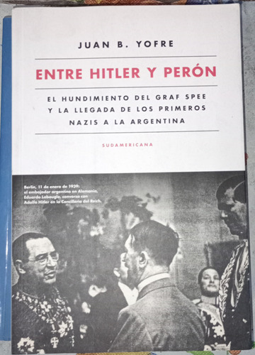 Entre Hitler Y Peron Hund Graf Spee Y Primeros Nazis Yofre J