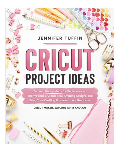 comprar Libro:  Ideas De Proyectos Cricut: Ideas Divertidas Y Prácti