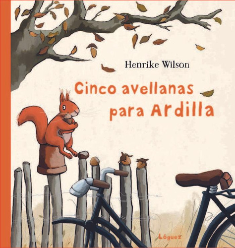 Libro: Cinco Avellanas Para Ardilla. Wilson, Henrike. Lã³gue