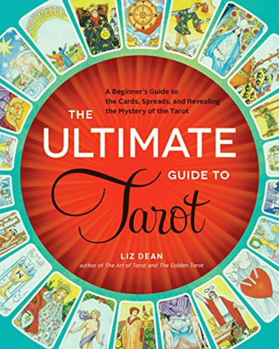 The Ultimate Guide To Tarot: A Beginner's Guide To The