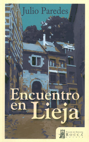 Encuentro En Lieja, de Julio Paredes. Serie 9585949416, vol. 1. Editorial Taller de Edición Rocca, tapa blanda, edición 2016 en español, 2016
