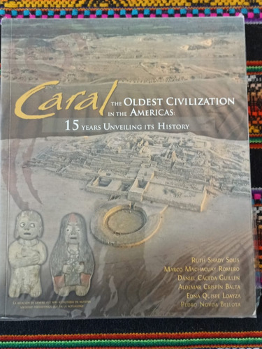 Caral The Oldest Civilization In The Americas