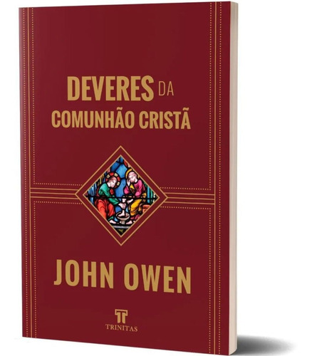 Livro Deveres Da Comunhão Cristã - John Owen - Editora Trinitas