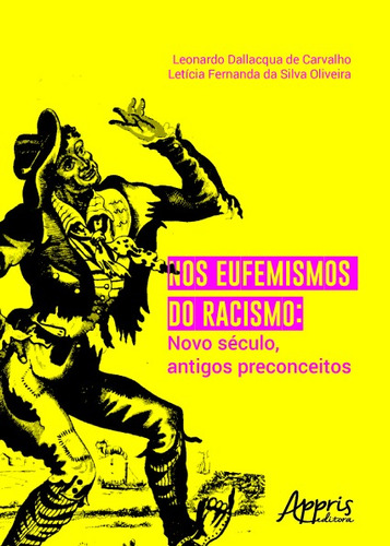 Nos eufemismos do racismo: novo século, antigos preconceitos, de Carvalho, Leonardo Dallacqua de. Appris Editora e Livraria Eireli - ME, capa mole em português, 2019