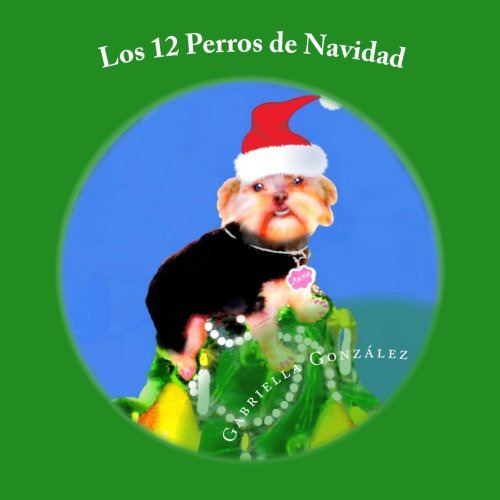 Los 12 Perros De Navidad: Volume 1 -christmas Dog Carols-