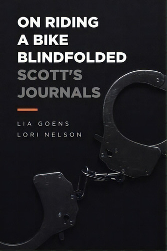 On Riding A Bike Blindfolded, De Lia Goens. Editorial Page Publishing, Inc., Tapa Blanda En Inglés