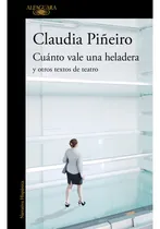 Comprar Cuánto Vale Una Heladera Y Otros Textos De Teatro  - Claudia