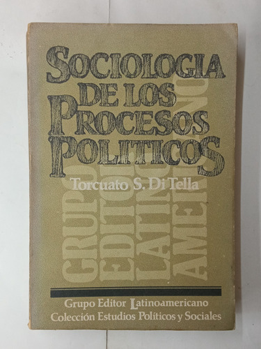 Sociología De Los Procesos Politicos - Torcuato Di Tella
