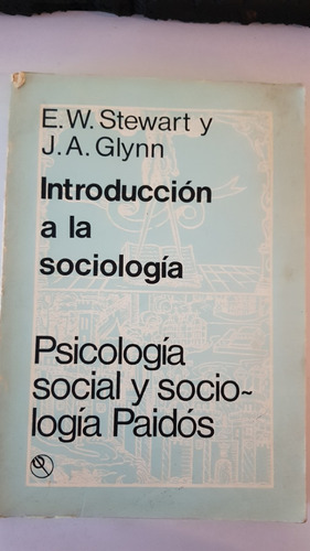 Introduccion A La Sociologia E. W. Stewart Y Glynn Paidós