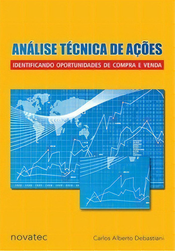 Análise Técnica De Ações: Identificando Oportunidades De Compra E Venda, De Debastiani Alberto. Novatec Editora, Capa Mole Em Português, 2008