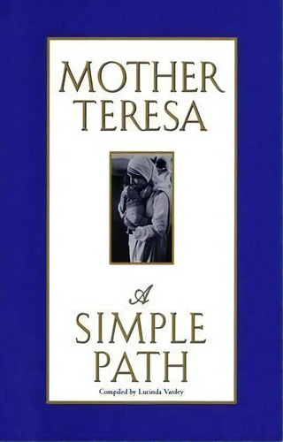 A Simple Path, De Mother Teresa. Editorial Random House Usa Inc En Inglés