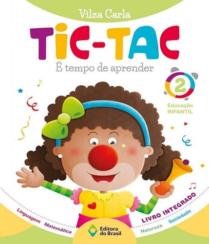 Tic-tac - E Tempo De Aprender - Vol 02 - Ei - 03 Ed: Tic-tac - E Tempo De Aprender - Vol 02 - Ei - 03 Ed, De Carla, Vilza. Editora Do Brasil - Didaticos, Capa Mole, Edição 3 Em Português, 2017