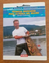 Comprar Tecnicas Avanzadas Para La Pesca Del Siluro Javier Cabistañ