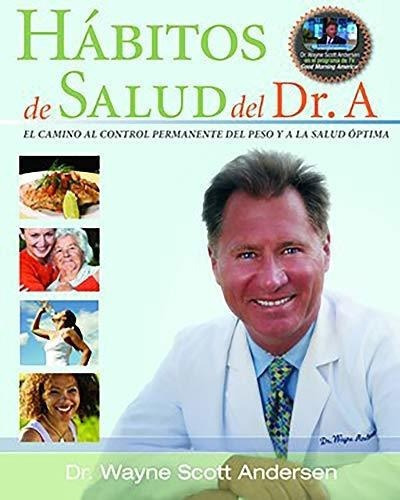 Habitos De Salud Del Dr. A El Camino Al Control..., de Andersen, Dr. Wayne Sc. Editorial Habits Of Health Press en español