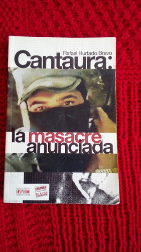 Libro: Cantaura: La Masacre Anunciada, Rafael Hurtado Bravo