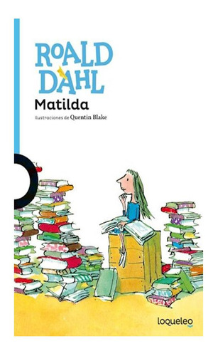 Matilda (ilus.) Dahl Roald Loqueleo None