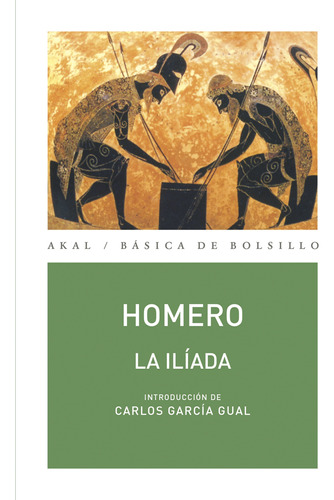 La Ilíada - Introducción García Gual, Homero, Ed. Akal