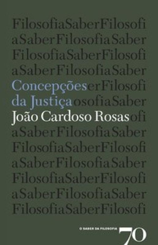 CONCEPÇÕES DA JUSTIÇA, de Rosas Cardoso. Editora EDICOES 70 - ALMEDINA, capa mole em português