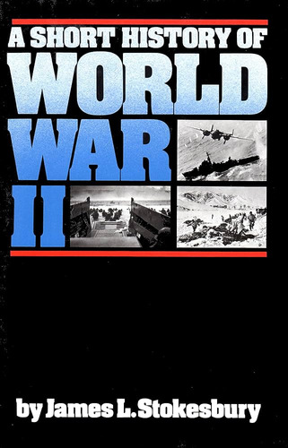 Livro A Short History Of World War Ii - James L Stokesbury [1980]