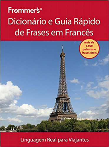 Frommer''''s - Dicionário E Guia Rápido De Frases Em Francês, De Katia Meira. Editora Alta Books, Capa Dura Em Português