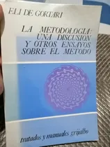 Comprar La Metodología Una Discusión Y Otros Ensayos Eli De Gortari 