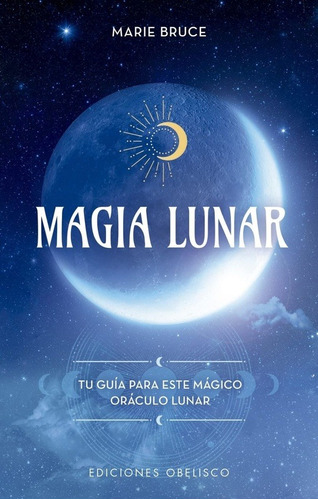 MAGIA LUNAR + CARTAS - MARIE BRUCE, de MAGIA LUNAR + CARTAS. Editorial Ediciones Obelisco S.L. en español