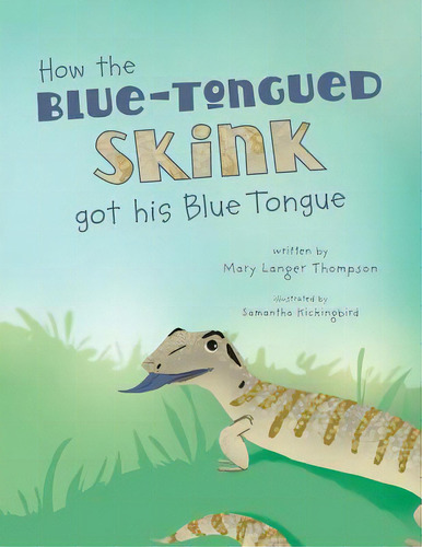 How The Blue-tongued Skink Got His Blue Tongue, De Langer Thompson, Mary. Editorial Mindstir Media, Tapa Blanda En Inglés
