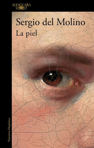La Piel, de del Molino, Sergio., vol. Volumen Unico. Editorial Alfaguara, tapa blanda, edición 1 en español, 2021