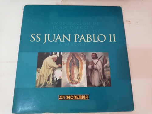 Canonización De Juan Diego Y Quinta Visita De Juan Pablo Ii