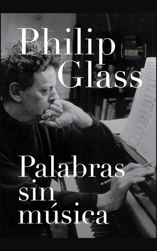 Palabras sin Musica, de Glass, Philip. Editorial Malpaso, tapa dura en español, 2017