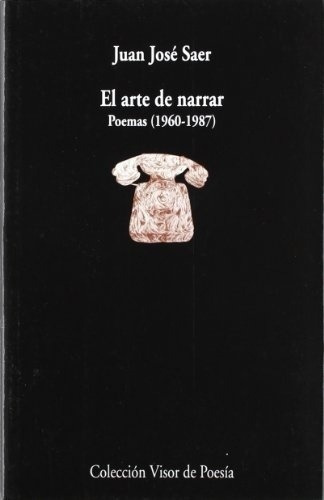 Arte De Narrar (poemas 1960-1987) - Juan José Saer, De Juan José Saer. Editorial Visor En Español