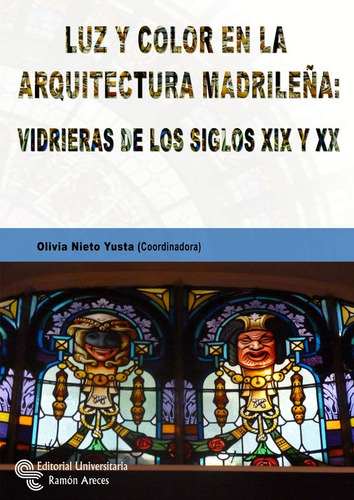 Luz Y Color En La Arquitectura Madrileña Vidrieras De Los S