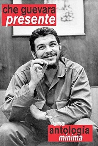 Che Guevara Presente. Una Antologia Minima Maria Del Carme 
