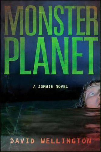 Monster Planet, De David Wellington. Editorial Ingram Publisher Services Us, Tapa Blanda En Inglés