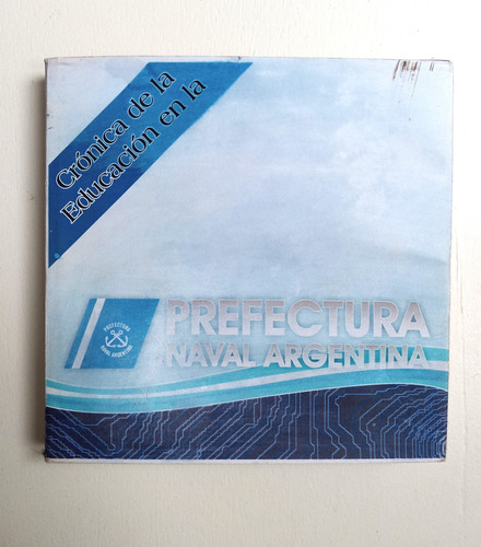 Cronica De La Educacion En La Prefectura Naval Argentina