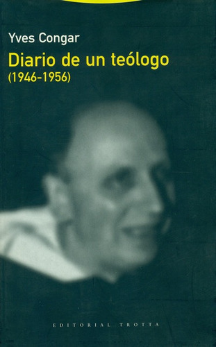 Diario De Un Teologo (1946-1956), De Congar, Yves. Editorial Trotta, Tapa Blanda, Edición 1 En Español, 2004