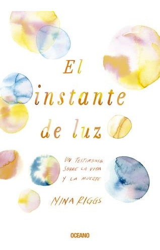 Libro Instante De Luz. Un Testimonio Sobre La Vida Y La Muer