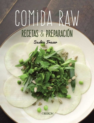 Comida Raw Recetas Y Preparación, Saskia Fraser, Oberon