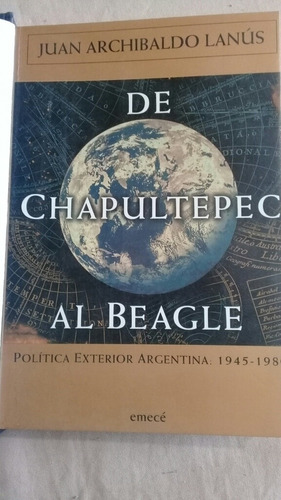 De Chapultepec Al Beagle (1945-1980) - Juan Archibaldo Lanus