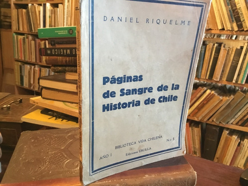 Daniel Riquelme Páginas De Sangre De Historia De Chile 1932
