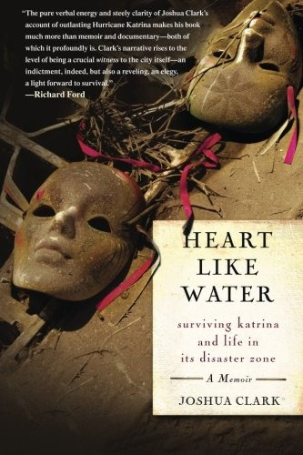 Heart Like Water Surviving Katrina And Life In Its Disaster 