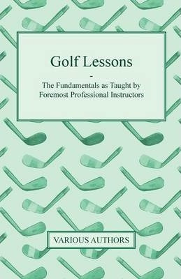 Libro Golf Lessons - The Fundamentals As Taught By Foremo...