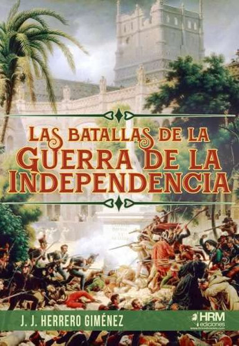 Las Batallas De La Guerra De La Independencia. (historia Mil