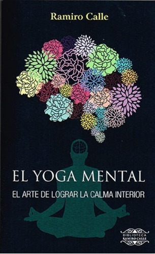 El Yoga Mental - El Arte De Lograr La Calma Interior Mandala