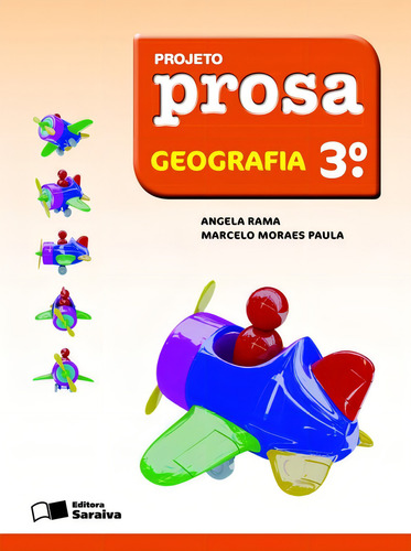Projeto Prosa - Geografia - 3º Ano, de Angela. Projeto prosa Editorial Saraiva Didáticos em português, 2011