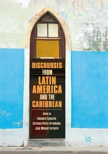 Discourses From Latin America And The Caribbean : Current Concepts And Challenges, De Eleonora Esposito. Editorial Springer Nature Switzerland Ag, Tapa Blanda En Inglés