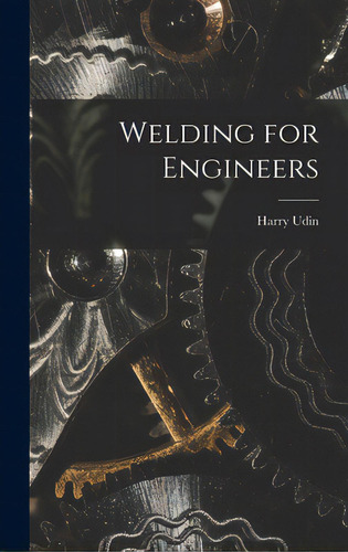 Welding For Engineers, De Udin, Harry. Editorial Hassell Street Pr, Tapa Dura En Inglés